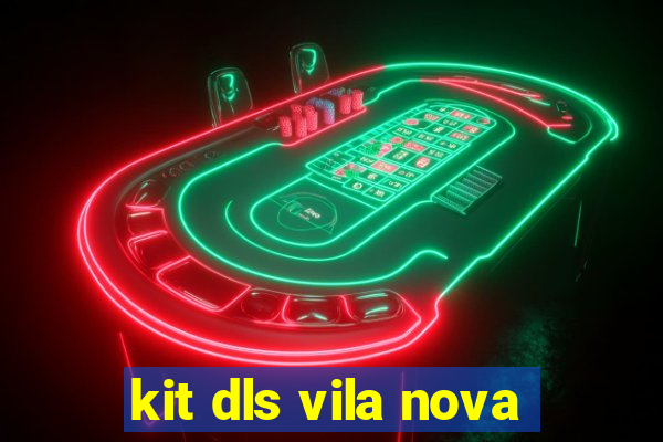 kit dls vila nova